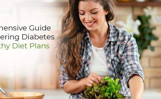 Guide For Conquering Diabetes With Healthy Diet Plans