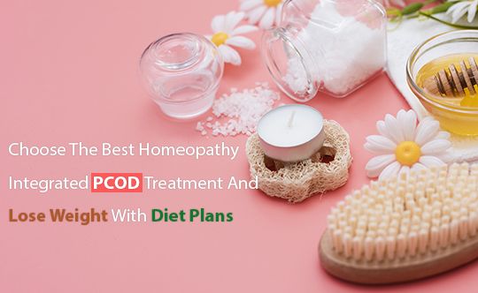 The Best Homeopathy Integrated PCOD Treatment And Lose Weight With Diet Plans