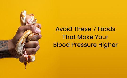 Avoid These 7 Foods That Make Your Blood Pressure Higher thumb