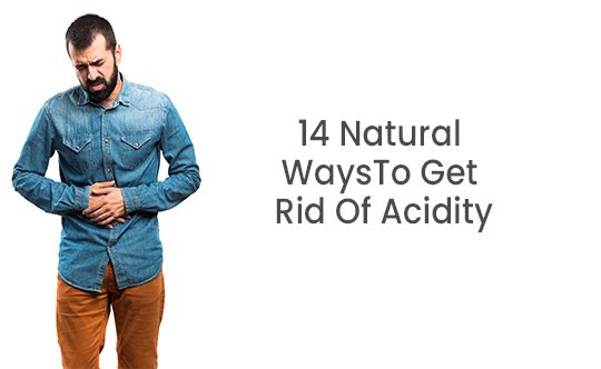 14 natural wasy to get rid of acidity