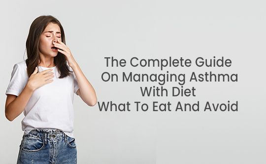 the complete guide on managing asthama with diet what to eat and avoid