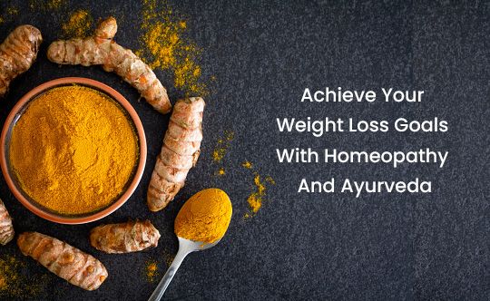 Achieve Your Weight Loss Goals With Homeopathy And Ayurveda