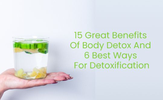15 Great Benefits Of Body Detox And 6 Best Ways For Detoxification thumb