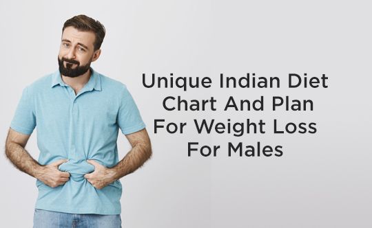 Unique Indian Diet Chart And Plan For Weight Loss For Males