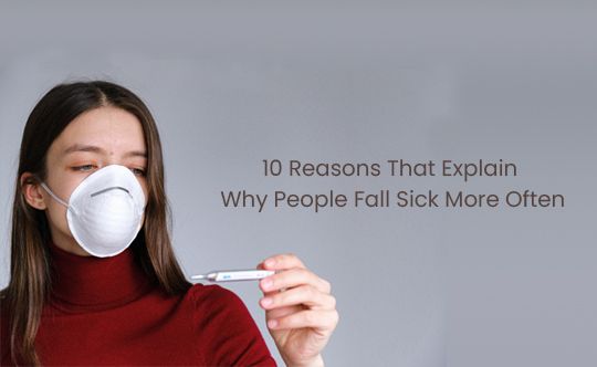 10 Reasons That Explain Why People Fall Sick More Often thumb