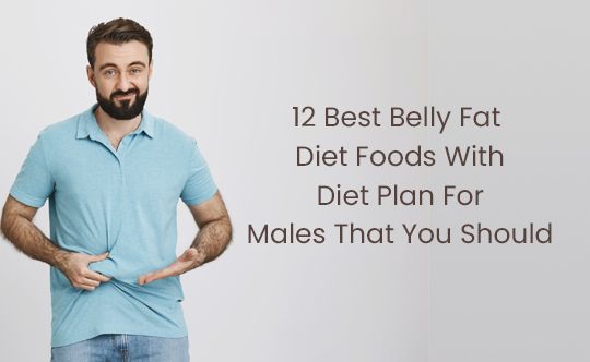 12 Best Belly Fat Diet Foods With Diet Plan For Males That You Should thumb