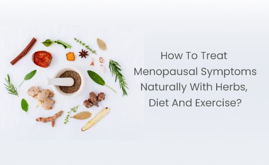 How To Treat Menopausal Symptoms Naturally With Herbs, Diet And Exercise thumb