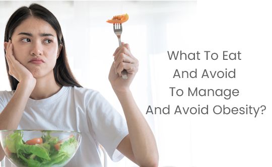 What To Eat And Avoid To Manage And Avoid Obesity THUMB 1