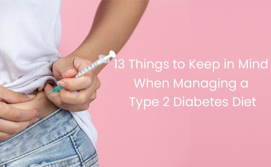 13 Things to Keep in Mind When Managing a Type 2 Diabetes Diet thumb