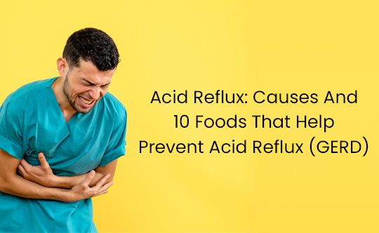 Acid Reflux Causes And 10 Foods That Help Prevent Acid Reflux (GERD) thumb