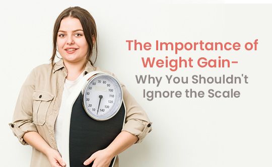 the-importance-of-weight-gain--why-you-shouldn't-Ignore-the-scale-banner-540-X-332