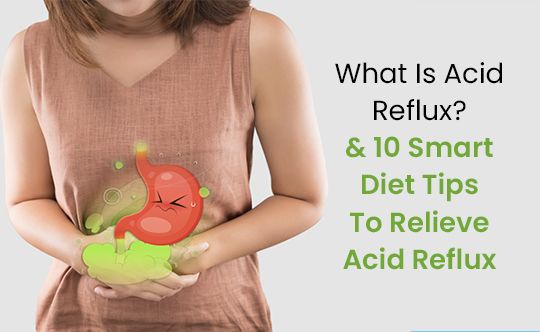 what-is-acid-reflux-&-10-smart-diet-tips-to-relieve-acid-reflux-banner-540-X-332