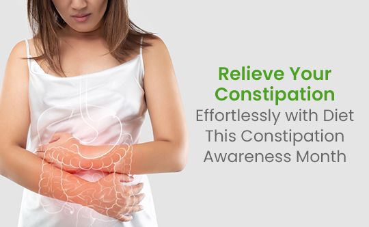 relieve-your-constipation-effortlessly-with-diet-this-constipation-awareness month-banner-540-X-332