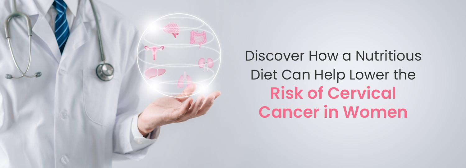 Diet for Cervical Cancer in Women