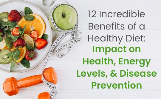 12 healthy Diet Benefits