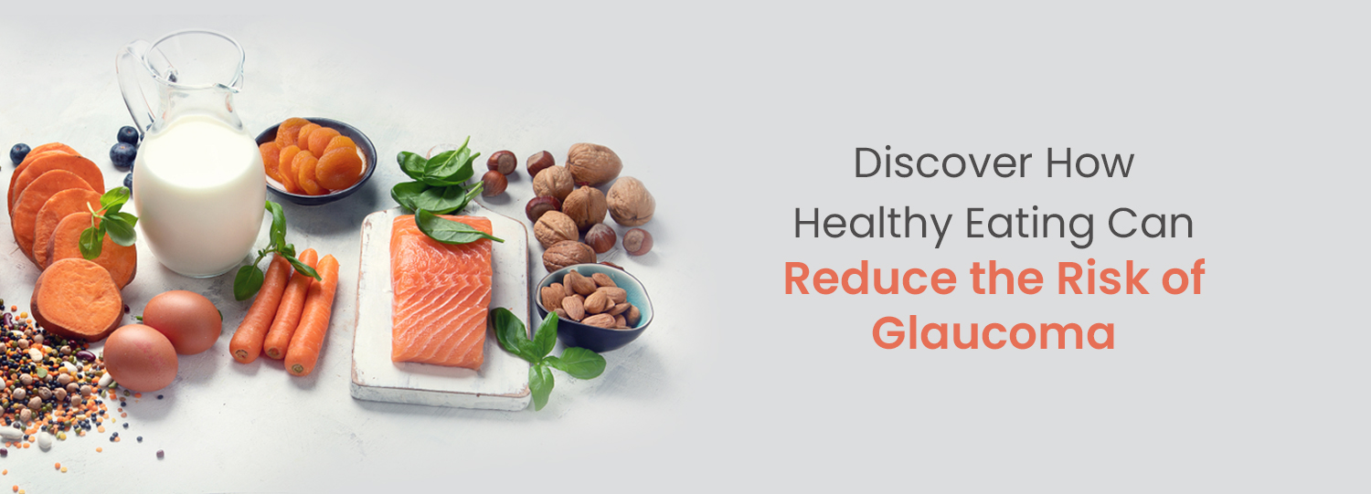 A healthy diet can reduce the risk of glaucoma