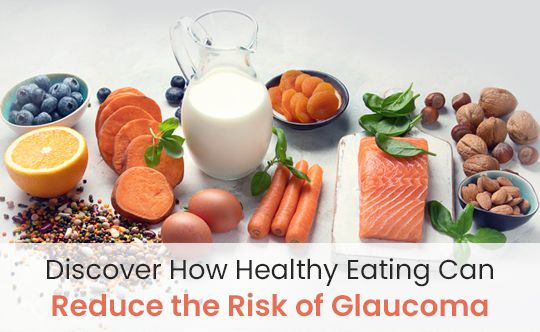 Healthy Eating Can Reduce the Risk of Glaucoma