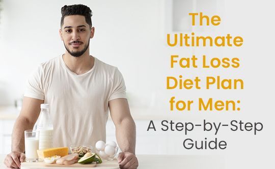 The Ultimate Fat Loss Diet Plan for Men