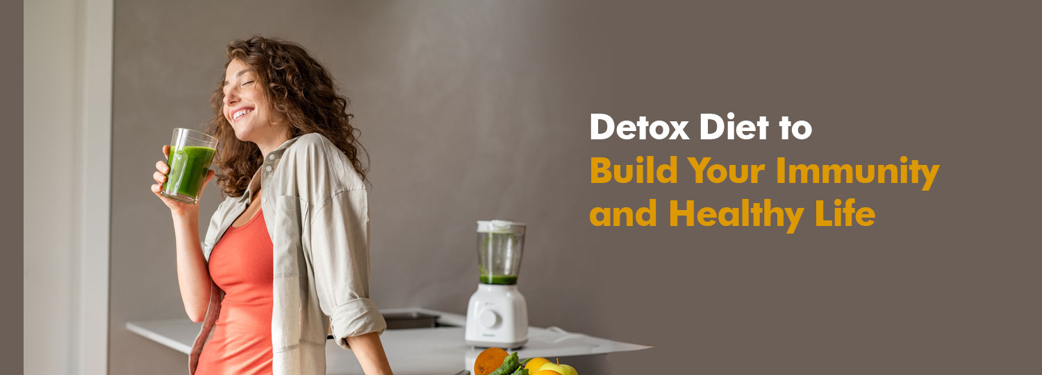 Detox Diet to Build Your Immunity