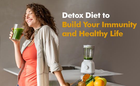 Detox Diet to Build Your Immunity