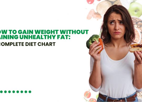 How to Gain Weight Without Gaining Unhealthy Fat: A Complete Diet Chart